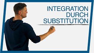 Integration durch Substitution | Mathe by Daniel Jung