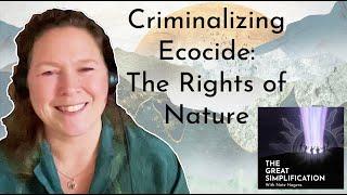 Pella Thiel: "Criminalizing Ecocide: The Rights of Nature” | The Great Simplification #121