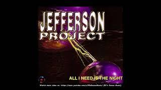 Jefferson Project - All I Need Is The Night (Club Mix) (90's Dance Music) 