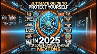 Ultimate Guide to Protect Yourself in 2025 Stop Hackers, Scammers, Phishing & Block Ads with NextDNS