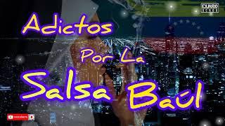  ADICTOS POR LA SALSA BAUL  DJ EDUARDO OCHOA DE GUACARA VENEZUELA 