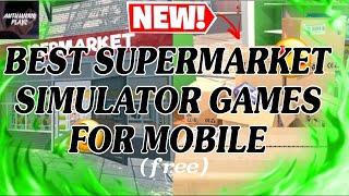 Best Supermarket Simulator Games for Mobile||Free||AutumnnnPlayz