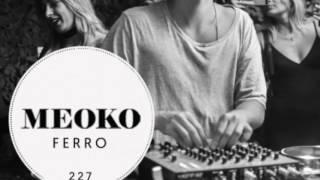 Ferro - Exclusive MEOKO Podcast #227