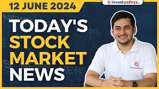 Today's Stock Market News - 12/06/2024 | Aaj ki Taaza Khabar