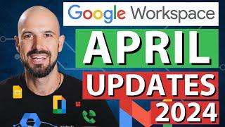 What's NEW in Google Workspace? | New Updates Summary April 2024 Pt 1