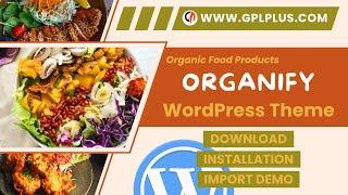 Organify - Organic Food Products WordPress Theme , Download , Installation & Import Demo