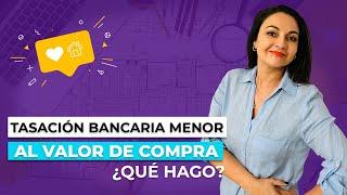 TASACIÓN bancaria MENOR al valor de COMPRA ¿Qué hago?  Ximena Sepúlveda