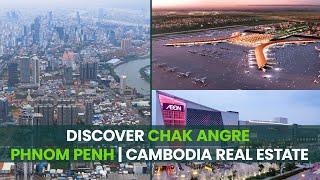 Discover Chak Angre - Phnom Penh | Cambodia Real estate