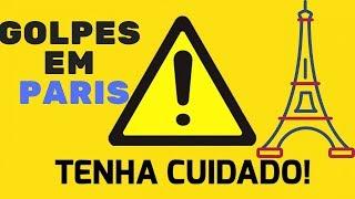  CUIDADO COM ESSES 3 GOLPES MUITO FREQUENTES EM PARIS - FRANÇA