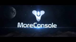 MoreConsole Destiny INTRO by PushedToInsanity!