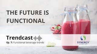 Trendcast Episode 7: Functional Beverages