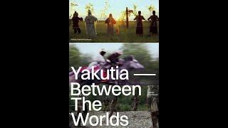 Yakutia - Between The Worlds by Vladimir Kocharyan — Trailer