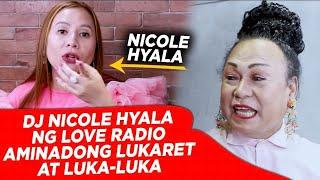 DJ NICOLE HYALA, GRABE ANG PAGIGING BALAHURA! - Morly Alinio