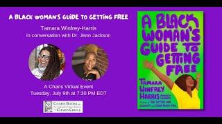 A BLACK WOMAN'S GUIDE TO GETTING FREE: TAMARA WINFREY-HARRIS IN CONVERSATION WITH DR. JENN JACKSON