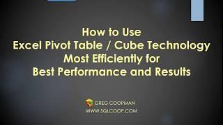 How to Use Excel Pivot Table / Cube Technology Most Efficiently for Best Performance and Results