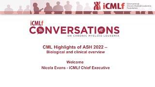 iCMLf Conversation: CML Highlights of ASH 2022 - Biological overview