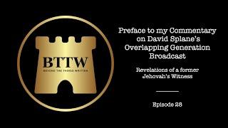 BTTW - Ep. 28 | Preface to Commentary on David Splane's Overlapping Generation #exjw