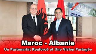 Le Maroc et l’Albanie renforcent leur coopération et réaffirment leur convergence diplomatique