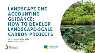 Landscape GHG Accounting Guidance: Developing Landscape-scale Carbon Projects - Webinar