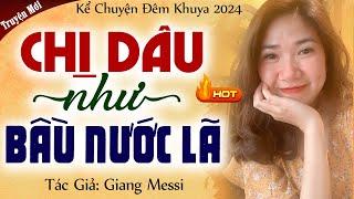 Kể chuyện đêm khuya: CHỊ EM DÂU NHƯ BẦU NƯỚC LÃ trọn bộ - Truyện đời thực tế