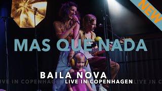 Baila Nova - Mas Que Nada - Live In Copenhagen Series