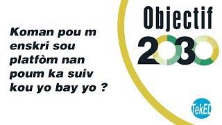 Objectif 2030: Koman pou m enskri sou platfòm nan