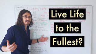 Living Life To The Fullest What Does It Even Mean? | Mitkovski Philosophy