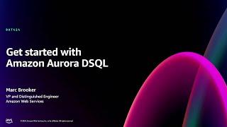 AWS re:Invent 2024 - Get started with Amazon Aurora DSQL (DAT424)