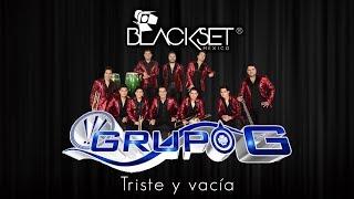 Triste y vacía - Súper Grupo G en Blackset México ®