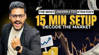 15 Min Setup Explained ! The Most Underrated Strategy || Understand the Economics !