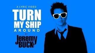 Turn My Ship Around - (LYRIC VIDEO) - By Jeremy Buck