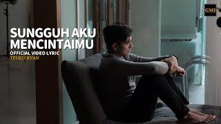 VIDEO LIRIK | TEUKU RYAN - SUNGGUH AKU MENCINTAIMU