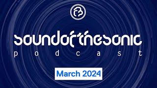 Sound Of The Sonic Podcast - March 2024