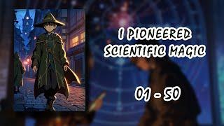 I PIONEERED SCIENTIFIC MAGIC  Light Novel Chapters 01-50  Audiobook