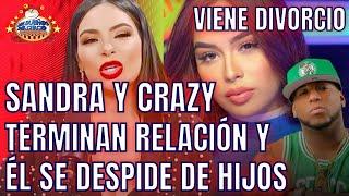 SANDRA Y CRAZY SE DIVORCIAN TRAS CUERNO CON SABRINA. CRAZY SE DESPIDE DE SUS HIJOS CON SANDRA