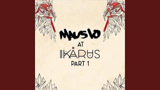 Mausio at Ikarus, Pt. 1 (Live)