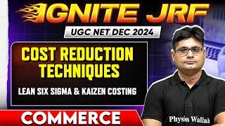 Cost Reduction Techniques - Lean Six Sigma & Kaizen Costing | UGC NET Commerce 2024 | Saurabh Sir