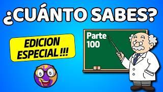 RETO ESPECIAL: 100 PREGUNTAS de CULTURA GENERAL  | PARTE 100!!  | ¿Pasarás la prueba? ️