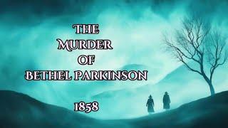 The Murder of Bethel Parkinson. 1858. Old Town. Hebden Bridge