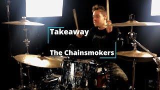 The Chainsmokers - Takeaway - Drumcover