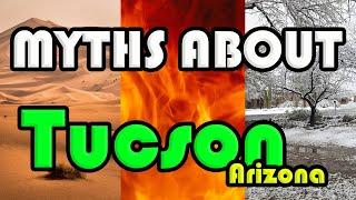 Tucson Arizona | Tucson's Greatest Myths--DEBUNKED!