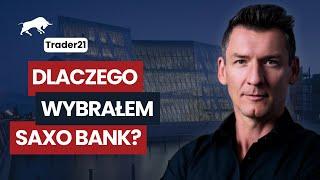 Dlaczego (ponownie) korzystam z Saxo Banku? - Trader21