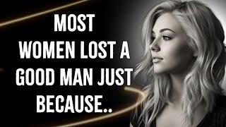 Most WOMAN Lost A Good Man Just Because.. | Psychology Quotes | Life Lessons