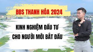 Bất Động Sản Thanh Hóa 2024 : Kinh nghiệm đầu tư cho người mới bắt đầu?