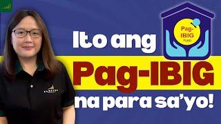 Pag-IBIG Fund Benefits: Ito ang Pag-IBIG na para sa'yo!