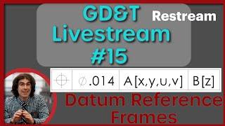 GD&T Live #15- Datums, Datum Reference Frames, and Customized DRF