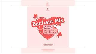 Bachata Mix 2024 by DJ Erick El Cuscatleco IR