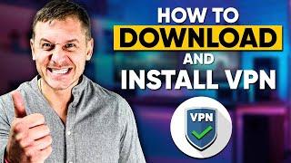 How to Download and Install a VPN in Minutes - Stay Safe and Secure