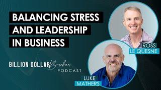 Billion Dollar Broker Podcast - Balancing Stress and Leadership in Business