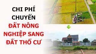 Chi Phí Chuyển Đất Nông Nghiệp Sang Đất Thổ Cư Là Bao Nhiêu? Bạn đã biết chưa?